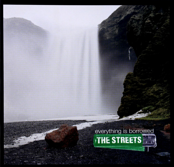 The Streets – Everything Is Borrowed