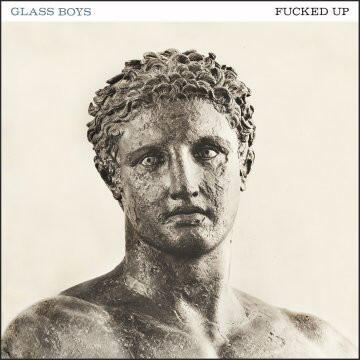Fucked Up – Glass Boys