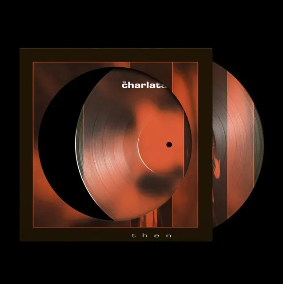 The Charlatans – Then 12" (RSD)
