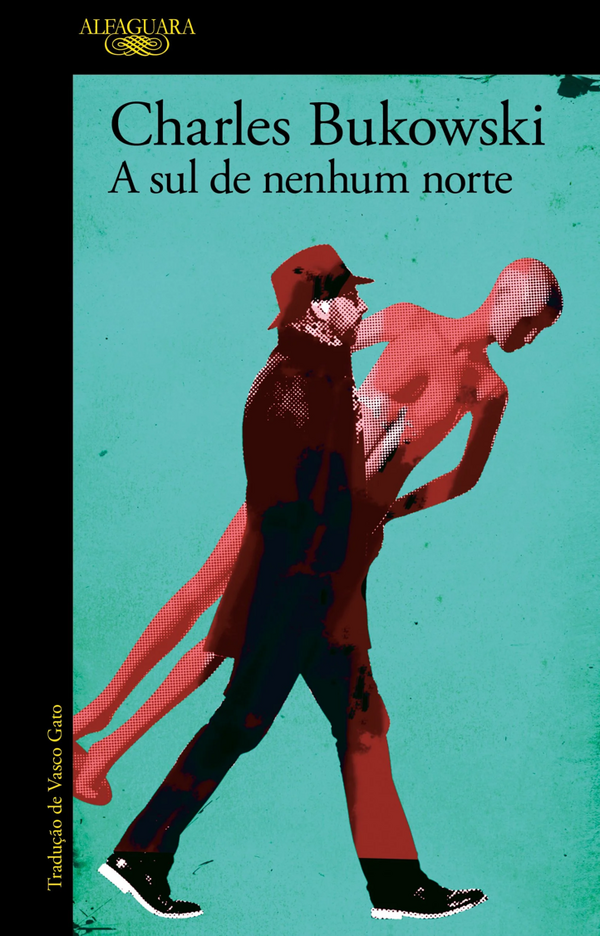 Charles Bukowski - A Sul de Nenhum Norte