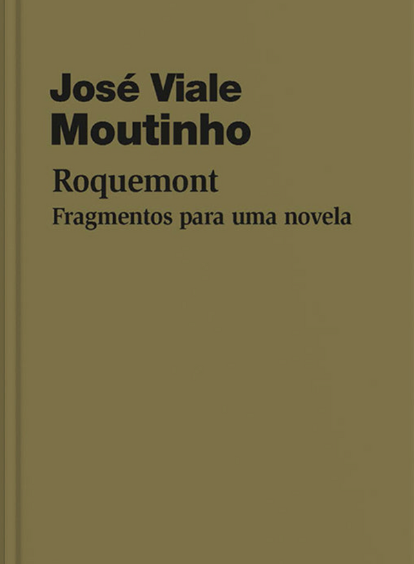 José Viale Moutinho - Roquemont: Fragmentos Para Uma Novela