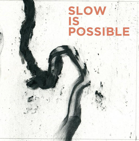 Slow Is Possible - Slow Is Possible