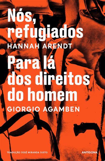 Giorgio Agamben e Hannah Arendt - Nós, Refugiados | Para Lá dos Direitos do Homem