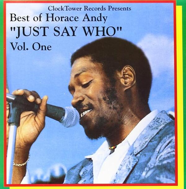 Horace Andy - Best Of Horace Andy Volume 1 - Just Say Who