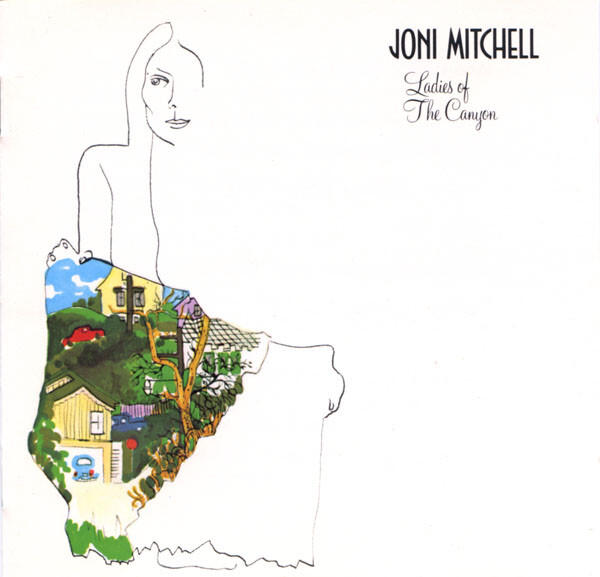 Joni Mitchell – Ladies Of The Canyon