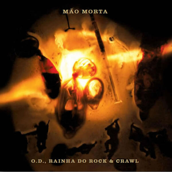Mão Morta – O.D., Rainha Do Rock & Crawl