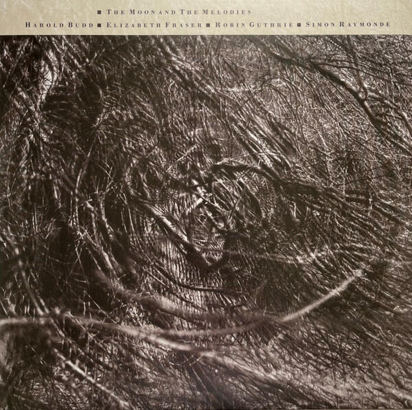 Harold Budd ▪ Elizabeth Fraser ▪ Robin Guthrie ▪ Simon Raymonde – The Moon And The Melodies