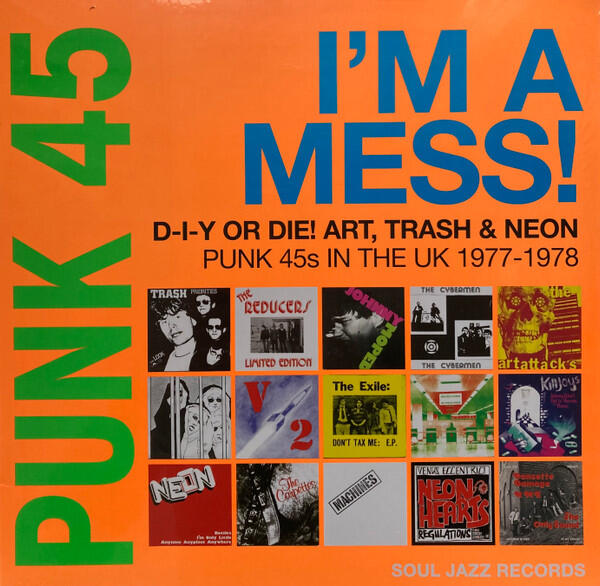 Various – Punk 45: I'm A Mess! D-I-Y Or Die! Art, Trash & Neon – Punk 45s In The UK