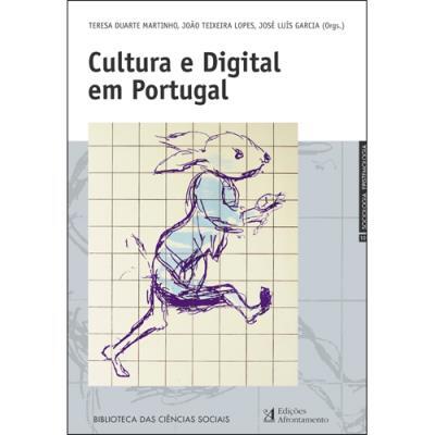 José Luís Garcia, João Teixeira Lopes e Teresa Duarte Martinho - Cultura e Digital em Portugal