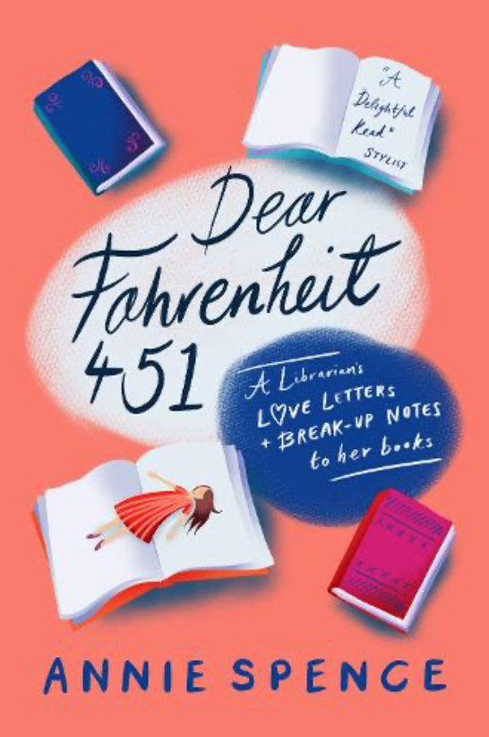 Annie Spence - Dear Fahrenheit 451: A Librarian’s Love Letters and Break-Up Notes to Her Books (EN)