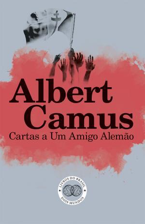 Albert Camus - Cartas a Um Amigo Alemão