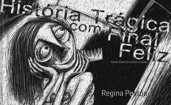 Regina Pessoa - História Trágica com Final Feliz