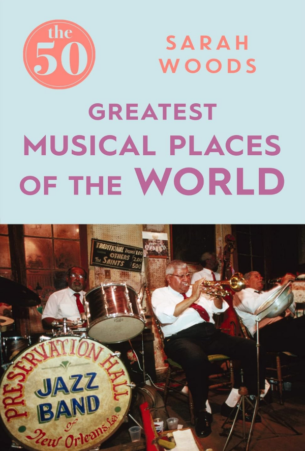 Sarah Woods - The 50 Greatest Musical Places (EN)