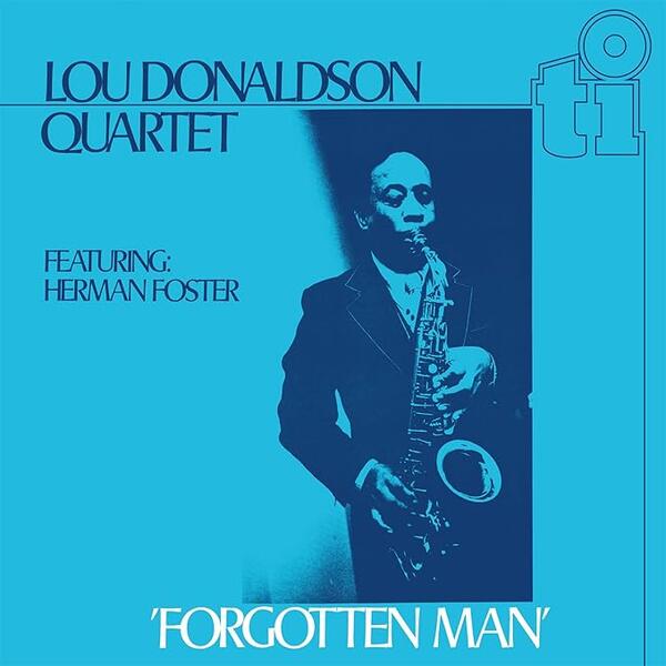 Lou Donaldson Quartet Featuring Herman Foster – Forgotten Man