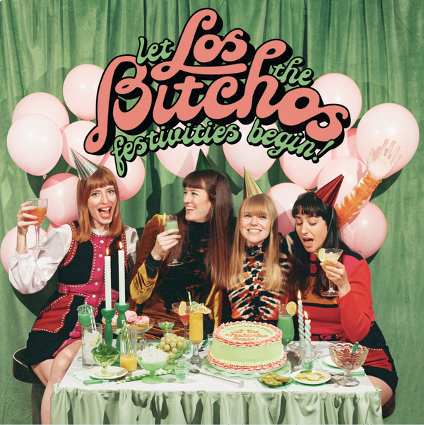 Los Bitchos - Let The Festivities Begin!