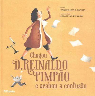Carlos Nuno Granja - Chegou D. Reinaldo Pimpão e Acabou a Confusão