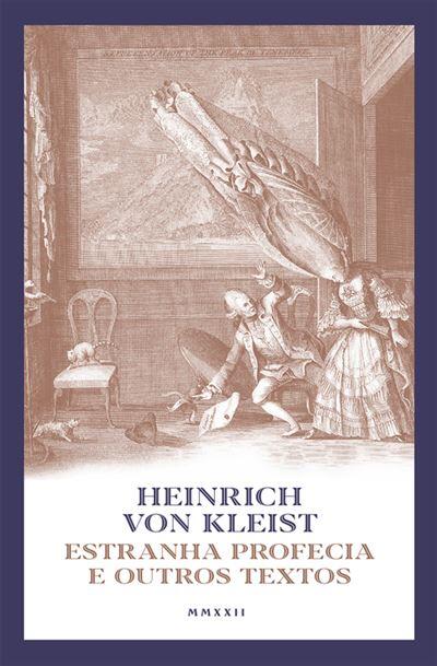 Heinrich von Kleist - Estranha Profecia e Outros Textos