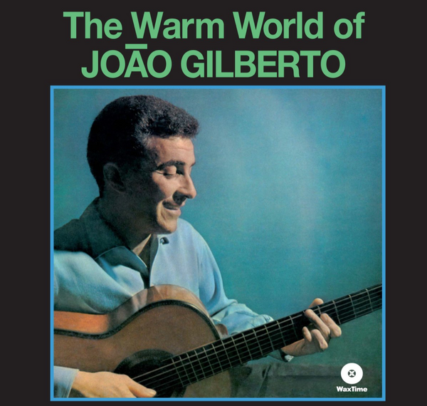 João Gilberto – The Warm World Of João Gilberto