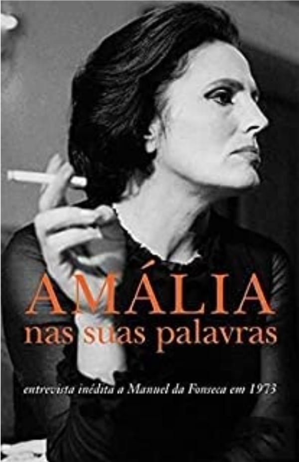 Amália Rodrigues e Manuel da Fonseca - Amália nas suas palavras