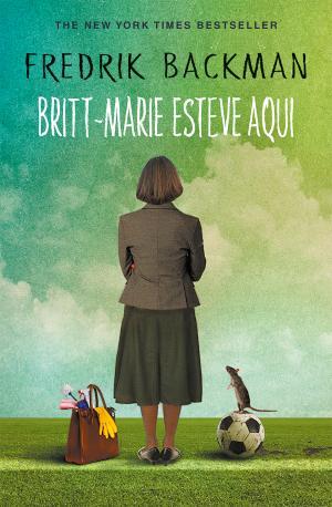Fredrik Backman - Britt-Marie esteve aqui