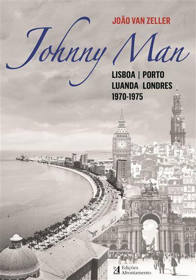 João van Zeller - Johnny Man - Lisboa | Porto, Luanda, Londres 1970-1975