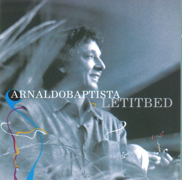 Arnaldo Baptista - Let It Bed