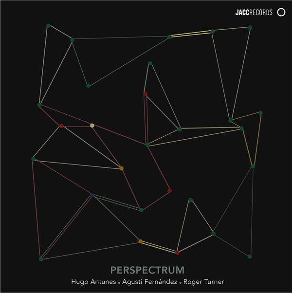 Hugo Antunes / Agustí Fernandez / Roger Turner - Perspectrum