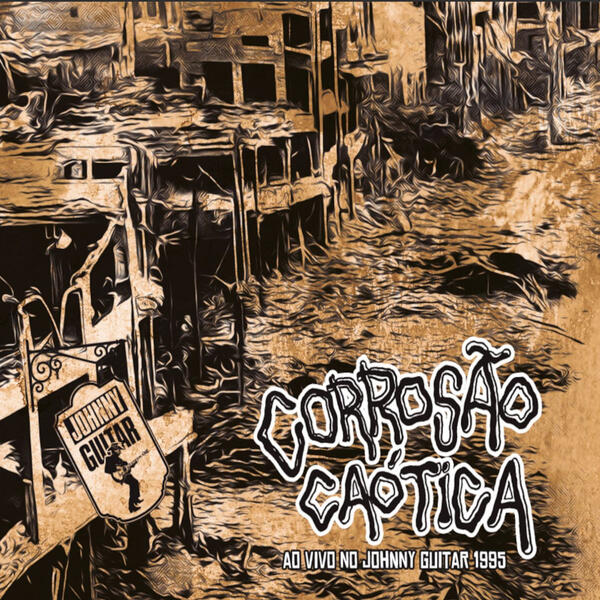 Corrosão Caótica - Ao Vivo No Johnny Guitar 1995
