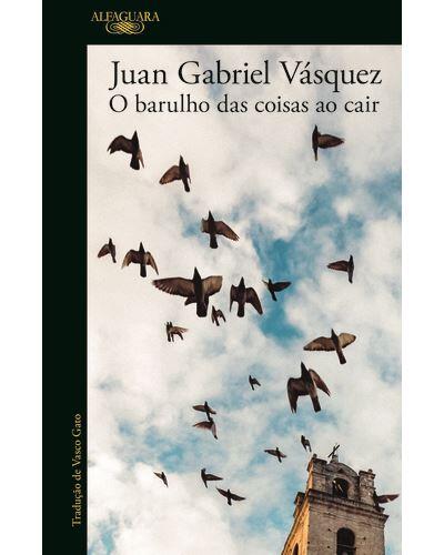 Juan Gabriel Vásquez - O Barulho das Coisas ao Cair