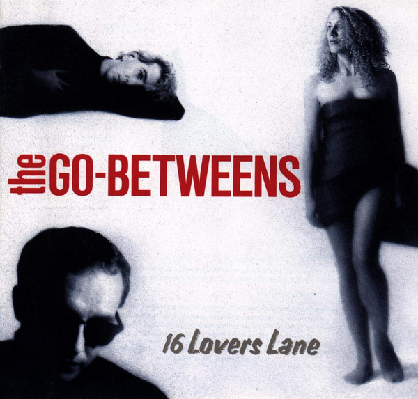 The Go-Betweens - 16 Lovers Lane