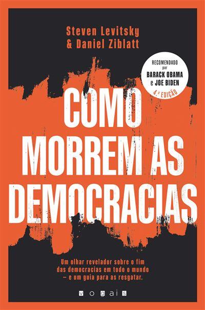 Daniel Ziblatt e Steven Levitsky - Como Morrem as Democracias