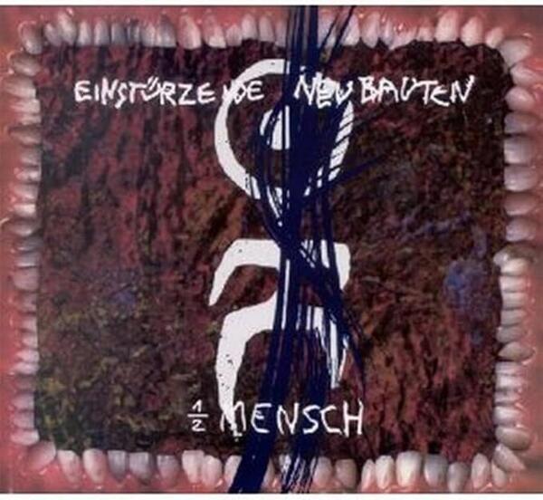 Einstürzende Neubauten - 1/2 Mensch