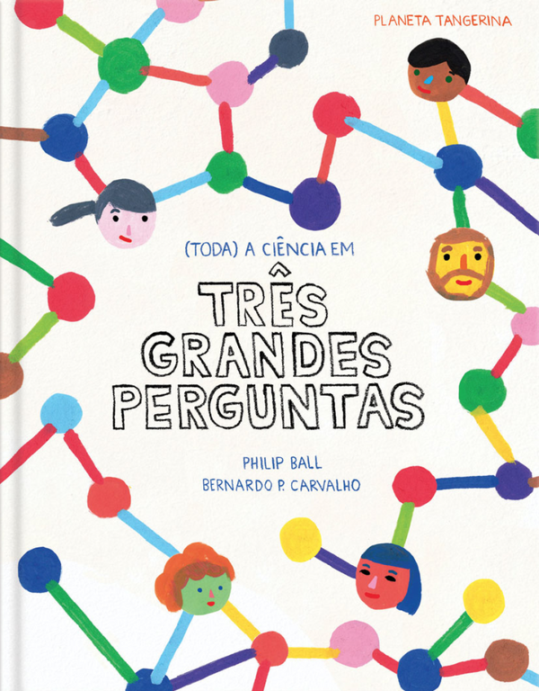 Philip Ball, Bernardo P. Carvalho - Três Grandes Perguntas 