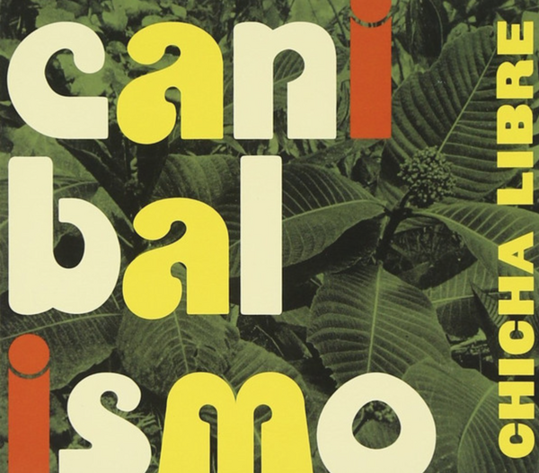 Chicha Libre – Canibalismo