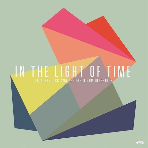 Various – In The Light Of Time (UK Post-Rock & Leftfield Pop 1992 - 1998)