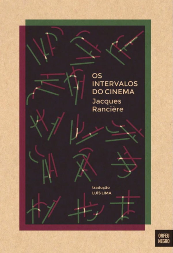 Jacques Rancière - Os Intervalos do Cinema
