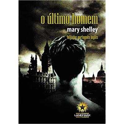 Mary Shelley - O Último Homem | The Last Man (ed. bilingue)