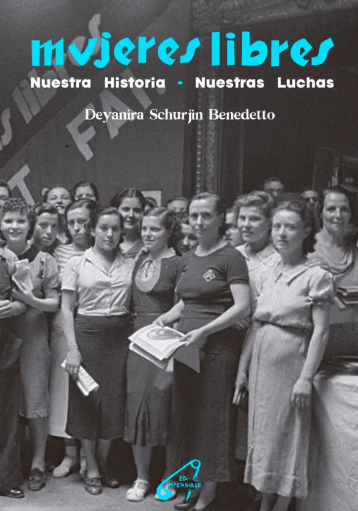 Deyanira Schürjin Benedetto - Mujeres Libres. Nuestra Historia – Nuestras Luchas (ES)