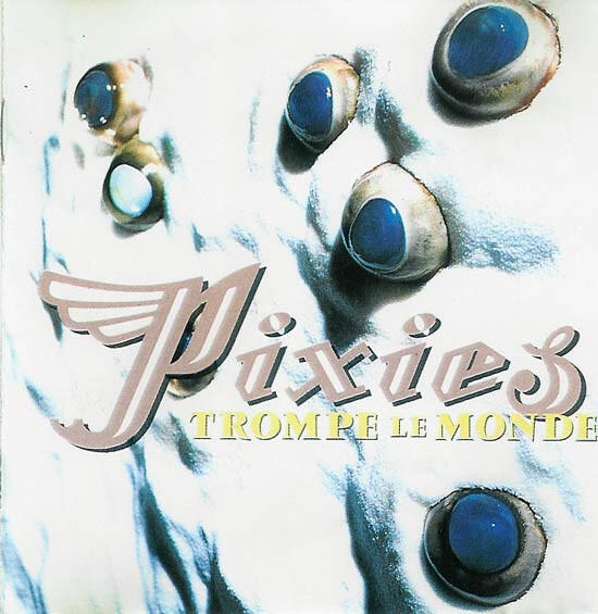 Pixies – Trompe Le Monde (digi)