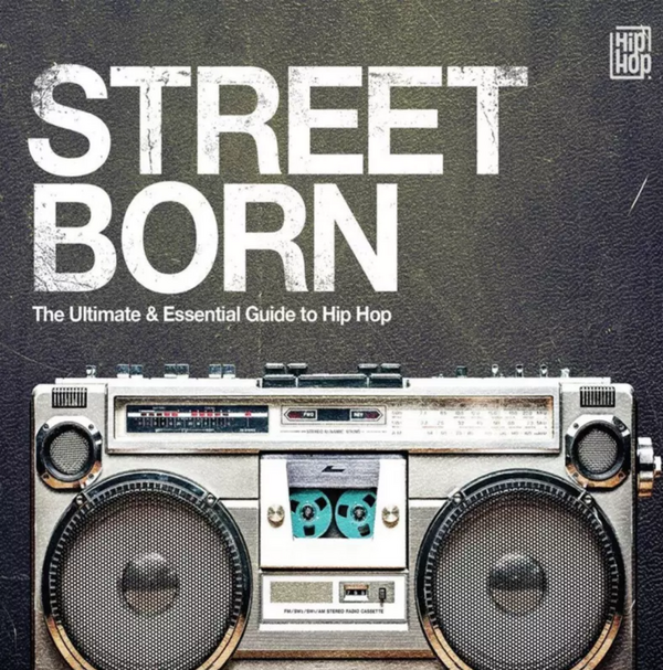 V/A - Street Born: Ultimate & Essential Guide To Hip-Hop