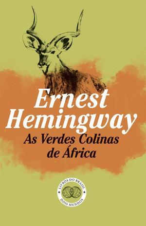 Ernest Hemingway - As Verdes Colinas de África