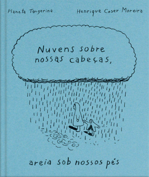Henrique Coser Moreira - Nuvens sobre Nossas Cabeças, Areia sob Nossos Pés