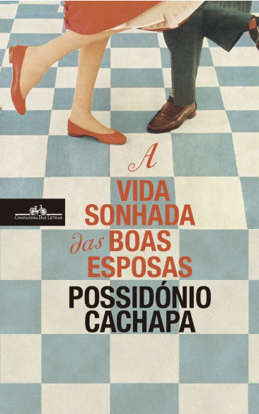 Possidónio Cachapa - A Vida Sonhada das Boas Esposas