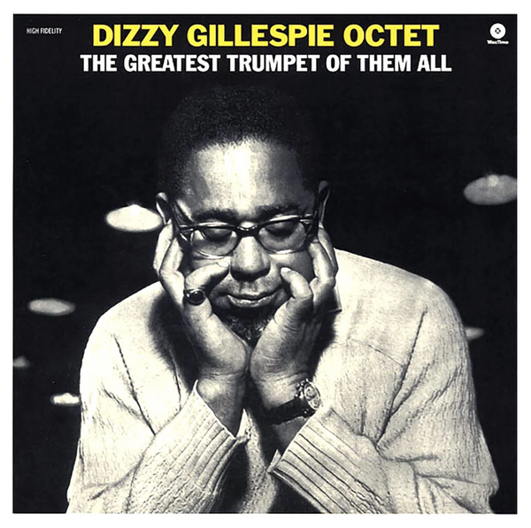 The Dizzy Gillespie Octet – The Greatest Trumpet Of Them All
