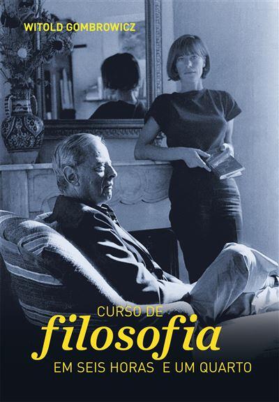 Witold Gombrowicz - Curso de Filosofia em Seis Horas e Um Quarto