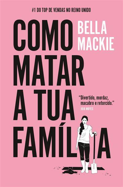 Bella Mackie - Como matar a tua família
