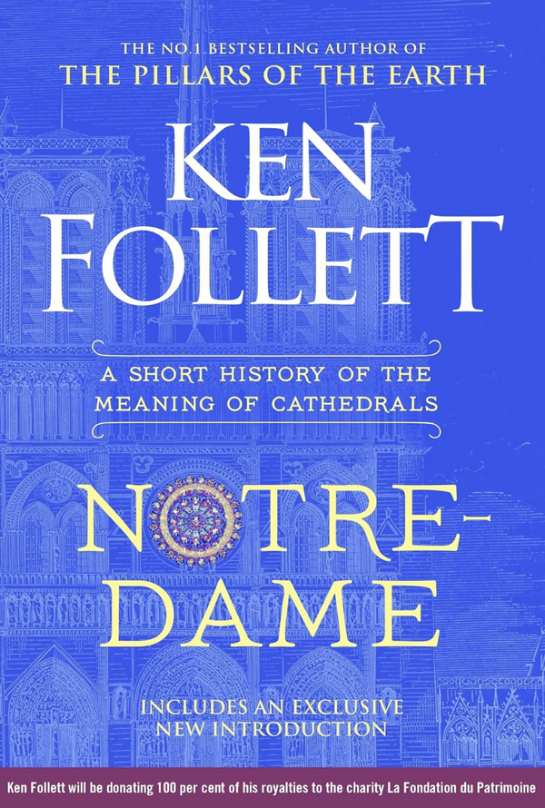 Ken Follett - Notre-Dame: A Short History of the Meaning of Cathedrals (EN)