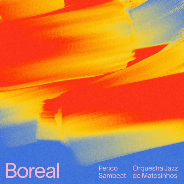 Perico Sambeat & Orquestra Jazz de Matosinhos - Boreal