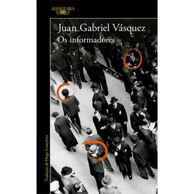 Juan Gabriel Vásquez - Os Informadores