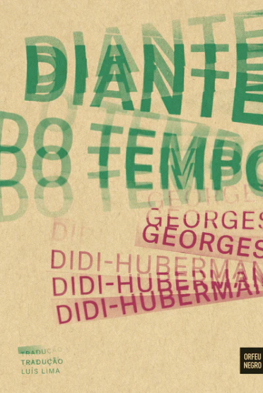 Georges Didi-Huberman - Diante do Tempo